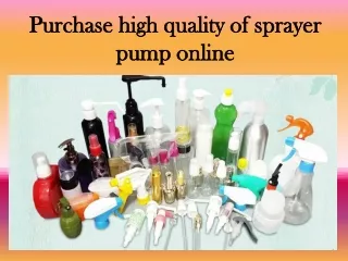 Purchase high quality of sprayer pump online