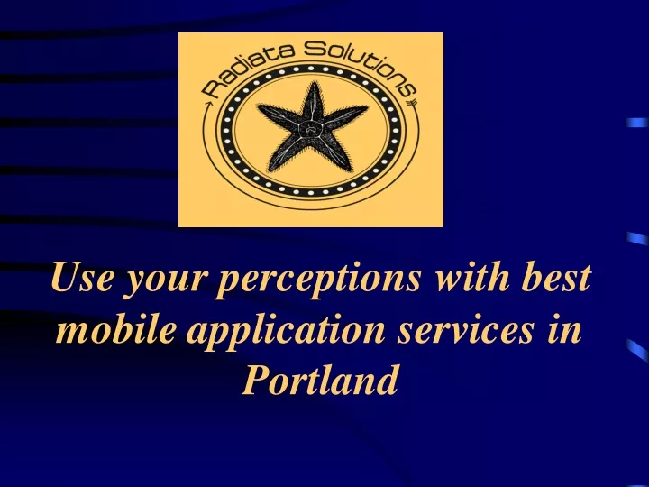 use your perceptions with best mobile application