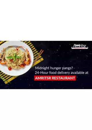 Midnight hunger pangs? 24-Hour food delivery available at Amritsr Restaurant