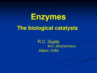 Enzymes - The biological catalysts
