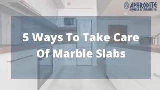 5 Ways To Take Care Of Marble Slabs