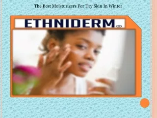 The Best Moisturizers for Dry Skin in Winter