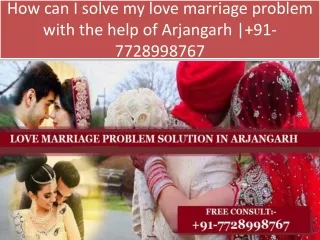 How can I solve my love marriage problem with the help of Arjangarh | 91-7728998767