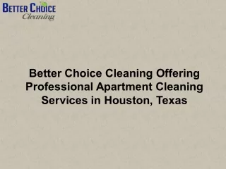 Better Choice Cleaning Offering Professional Apartment Cleaning Services in Houston, Texas