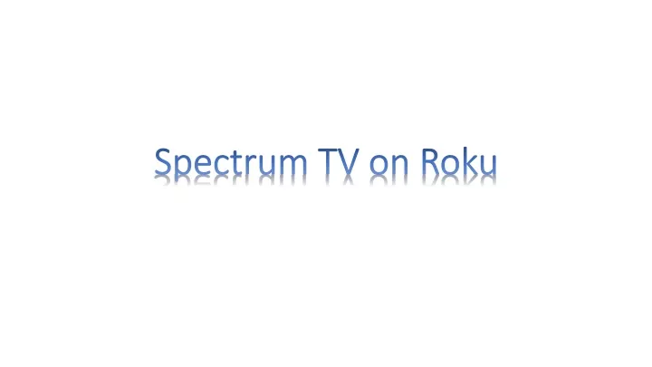 spectrum tv on roku