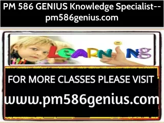 PM 586 GENIUS Knowledge Specialist--pm586genius.com
