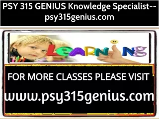 PSY 315 GENIUS Knowledge Specialist--psy315genius.com