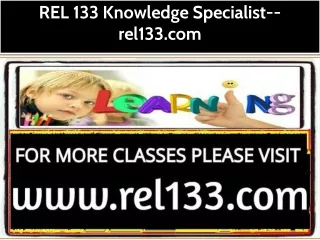 REL 133 Knowledge Specialist--rel133.com