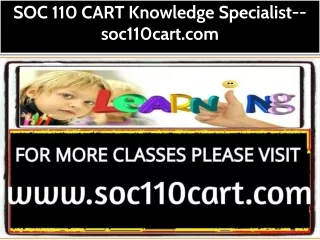 SOC 110 CART Knowledge Specialist--soc110cart.com