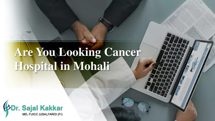 are you looking cancer hospital in mohali