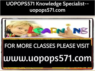 UOPOPS571 Knowledge Specialist--uopops571.com