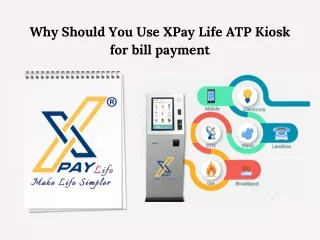 Why Should You Use XPay Life ATP Kiosk for bill payment