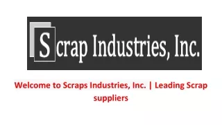 Welcome to Scraps Industries, Inc. | Leading Scrap suppliers