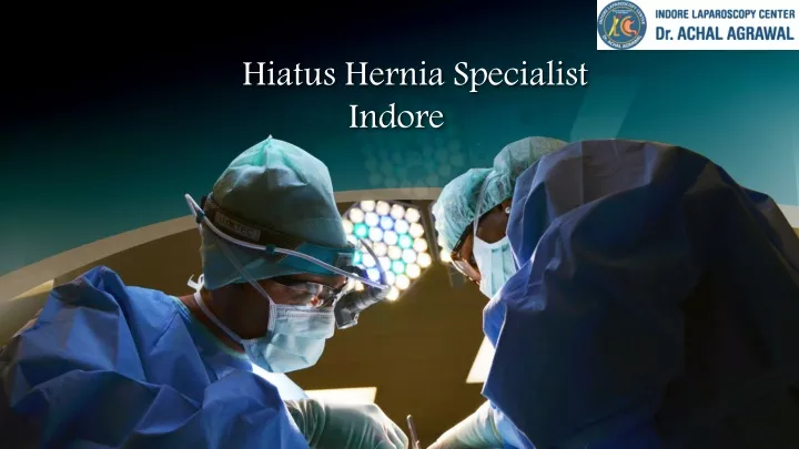 hiatus hernia specialist indore