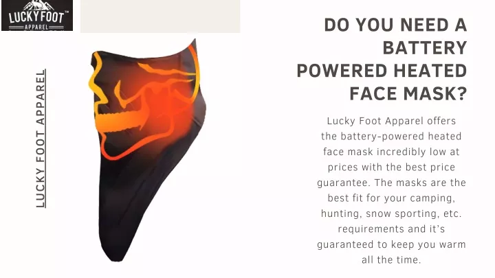 do you need a battery powered heated face mask