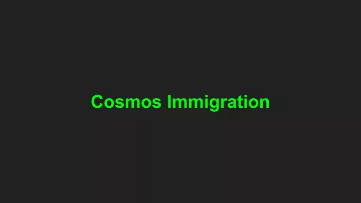 cosmos immigration