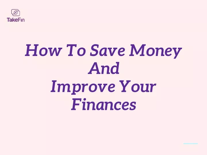 how to save money and improve your finances