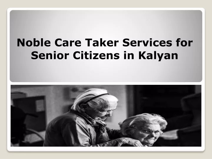 noble care taker services for senior citizens in kalyan