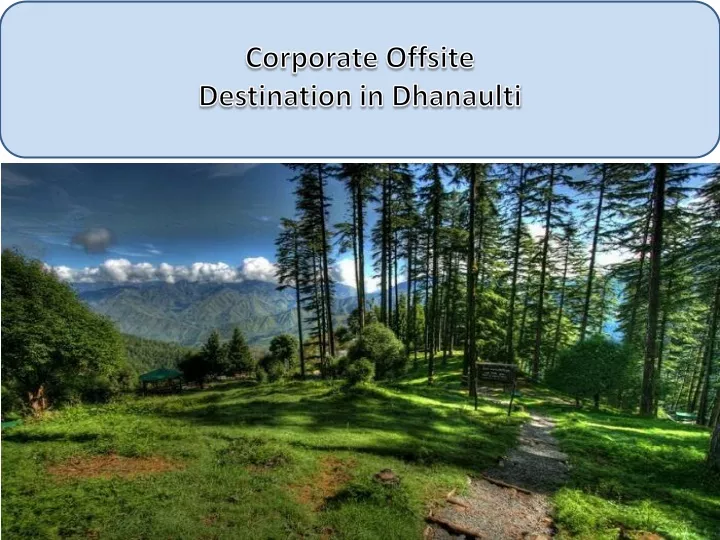 corporate offsite destination in dhanaulti