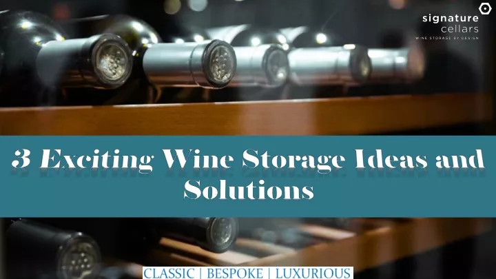 3 exciting wine storage ideas and solutions