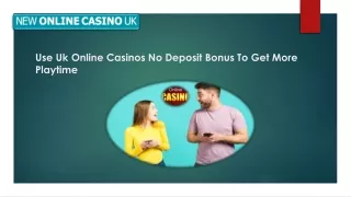 Use Uk Online Casinos No Deposit Bonus To Get More Playtime