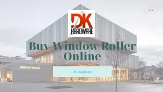 Window Roller - DK Hardware
