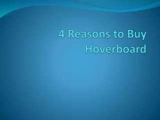 4 Reasons to Buy Hoverboard