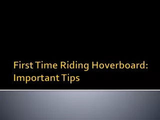 First Time Riding Hoverboard: Important Tips