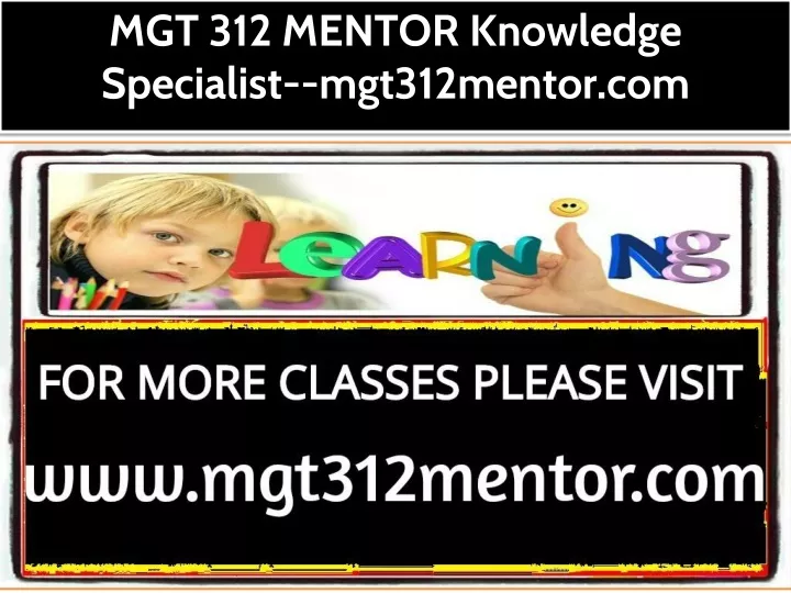 mgt 312 mentor knowledge specialist mgt312mentor