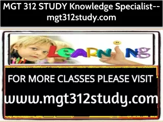 MGT 312 STUDY Knowledge Specialist--mgt312study.com