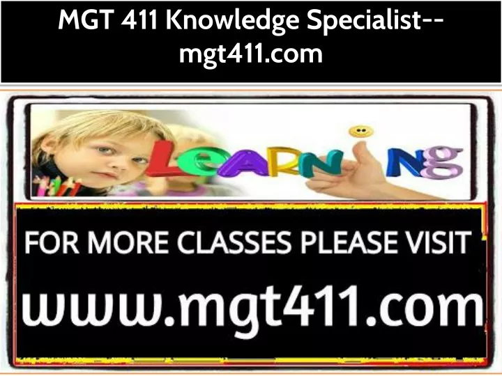 mgt 411 knowledge specialist mgt411 com