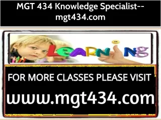 MGT 434 Knowledge Specialist--mgt434.com