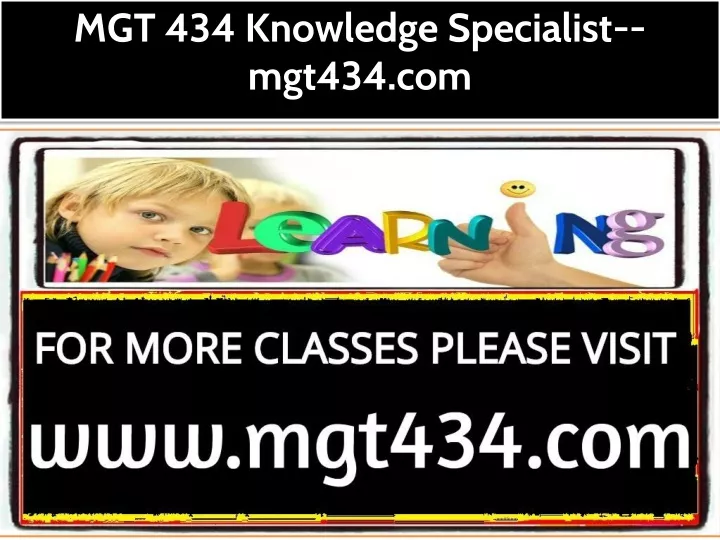 mgt 434 knowledge specialist mgt434 com