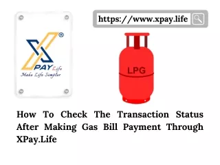 How to check the transaction status after making gas bill payment through x pay.life