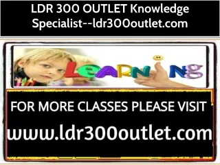 LDR 300 OUTLET Knowledge Specialist--ldr300outlet.com