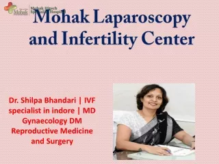 Dr. Shilpa Bhandari | IVF specialist in indore | MD Gynaecology DM Reproductive Medicine and Surgery