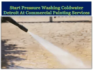 Start Pressure Washing Coldwater Detroit At Commercial Painting Services