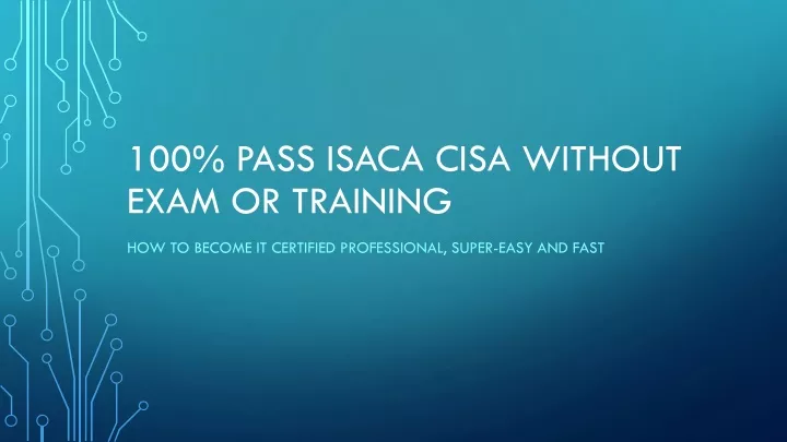 100 pass isaca cisa without exam or training