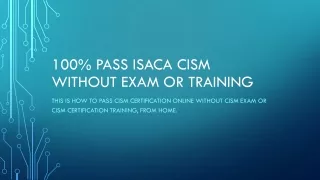 100% PASS ISACA CISM without exam or training