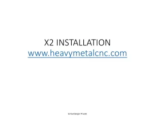 X2 INSTALLATION www.heavymetalcnc.com