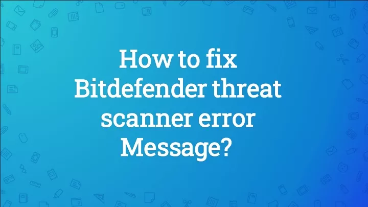 how to fix how to fix bitdefender threat