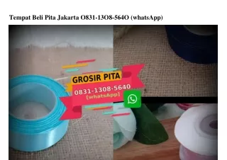 tempat beli pita jakarta o831 13o8 564o whatsapp