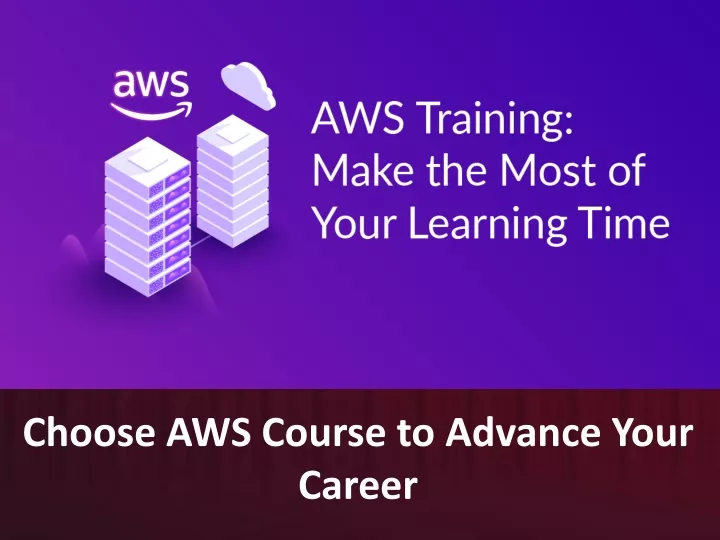 choose aws course to a dvance y our c areer
