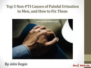 Top 5 Non-PTI Causes of Painful Urination in Men, and How to Fix Them