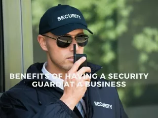 Benefits of Hiring Security Agency for Your Business