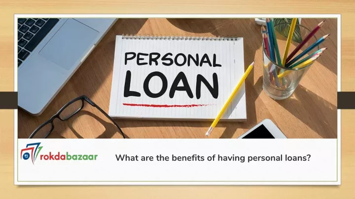 what are the benefits of having personal loans