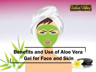 Benefits of Aloe Vera Gel for Face and Skin
