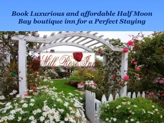 Book Luxurious and affordable Half Moon Bay boutique inn for a Perfect Staying