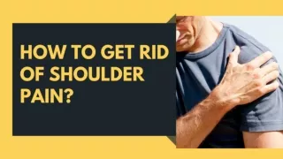 How To Get Rid Of Shoulder Pain