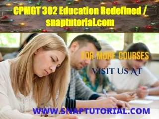 CPMGT 302 Education Redefined / snaptutorial.com